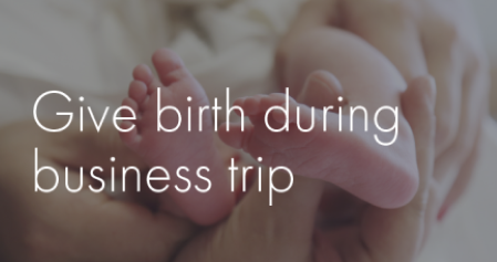 Give birth during business trip